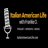 Italian American Life with Frankie D.