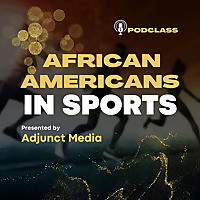 The African Americans in Sport Podclass