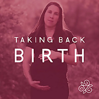 Taking Back Birth