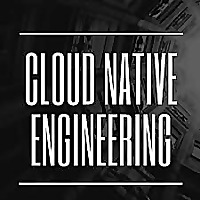 Cloud Native Engineering