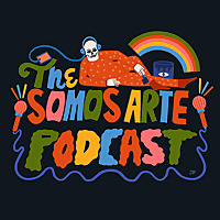 The Somos Arte Podcast