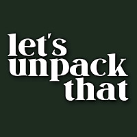 Let's Unpack That