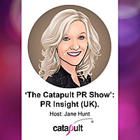 The Catapult PR Show: PR Insight (UK)