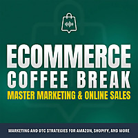 Ecommerce Coffee Break   The Ecom Marketing & Sales Podcast