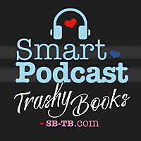 Smart Podcast, Trashy Books: A Romance Novel Podcast