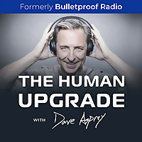 The Human Upgrade with Dave Asprey