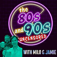 The 80s and 90s Uncensored