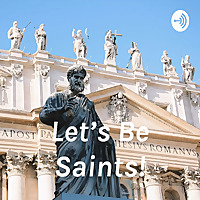 Let's Be Saints!
