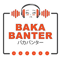 Baka Banter Anime Podcast