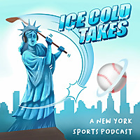 Ice Cold Takes: A New York Sports Podcast