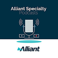 Alliant Specialty Podcasts