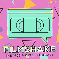 Filmshake - The '90s Movies Podcast