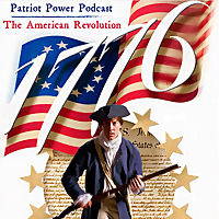 Patriot Power Podcast: The American Revolution, Independence, and Our Founding Fathers