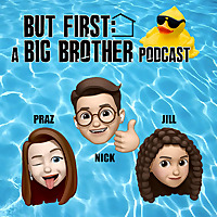 But First: A Big Brother Podcast