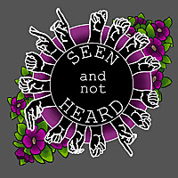 Seen and Not Heard
