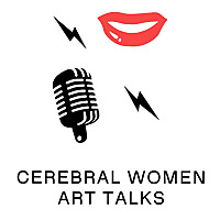 Cerebral Women Art Talks Podcast