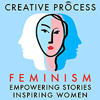 Feminism, Women's Stories: The Creative Process: Empowering Stories, Inspiring Women, Gender Equalit