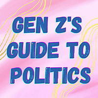 Gen Z's Guide to Politics