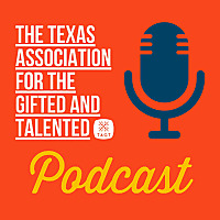 The Texas Association for the Gifted and Talented (TAGT) Podcast