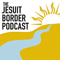 The Jesuit Border Podcast