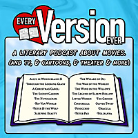 Every Version Ever - A Literary Podcast About Movies!