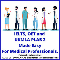 IELTS, OET and UKMLA PLAB 2 Made Easy Podcast For Medical Professionals