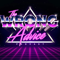 The Wrong Advice Podcast