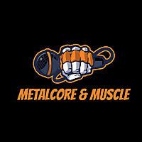 Metalcore & Muscle