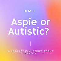 Am I Aspie or Autistic?