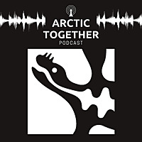 The Arctic Together Podcast