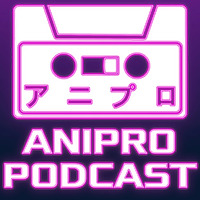 AniPro Podcast