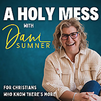 A HOLY MESS | Christian Mindset & Personal Growth, Christian Recovery & Emotional Healing, Breaking 