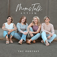 Moms Talk Autism Podcast
