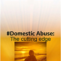 Domestic Abuse:The Cutting Edge