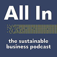 All In - The Sustainable Business Podcast