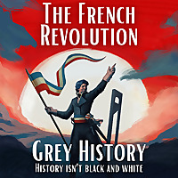 French Revolution & Napoleon (Grey History)