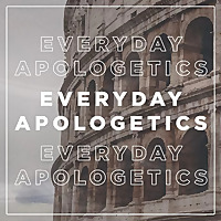 Everyday Apologetics