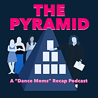 The Pyramid: A 'Dance Moms' Recap Podcast