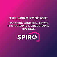 The Spiro Podcast: Managing your Real Estate Photography & Videography Business