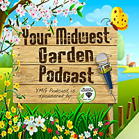 Your Midwest Garden Podcast