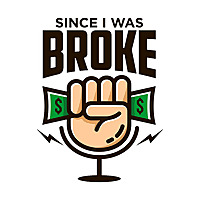 Since I Was Broke