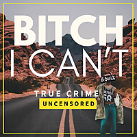 Bitch I Can't