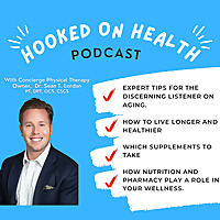 The Hooked on Health Podcast with Doctor Sean T. Lordan