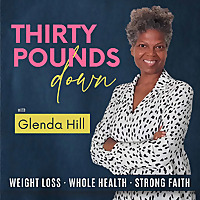 Thirty Pounds Down - Christian Weight Loss For A Healthy Body & Weight