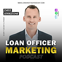 Loan Officer Marketing with Chris Johnstone