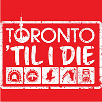 Toronto Til I Die