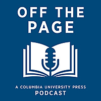Off the Page: A Columbia University Press Podcast