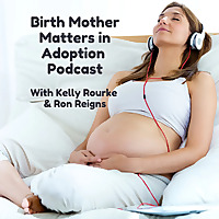 Birth Mother Matters in Adoption