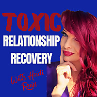 Toxic Relationship Recovery with Heidi Rain