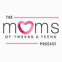 Moms of Tweens and Teens